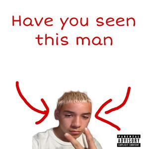 Have you seen this man (Explicit)