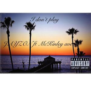 I don't play (feat. McKinley Ave) (Explicit)