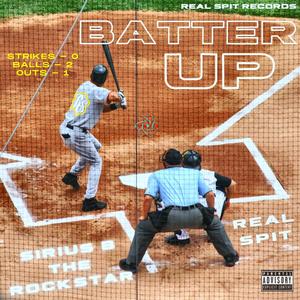 Batter Up (feat. Real Spit & Sirius B the Rockstar) [Explicit]