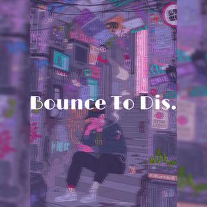Bounce To 'Dis (feat. Quelz & TR3GTM) (Explicit)