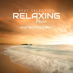 Best Selection Relaxing Music: Stop Negative Energy