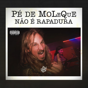 Pé de moleque não é Rapadura (Explicit)