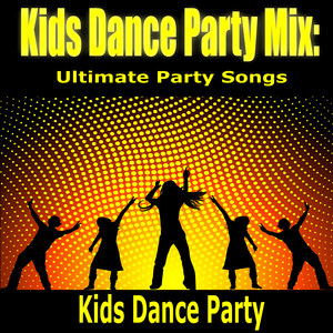 Kids Dance Party Mix: Ultimate Party Songs