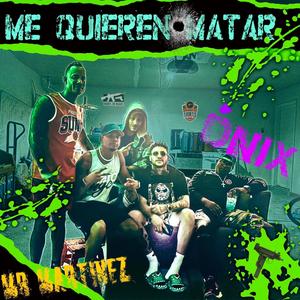 ME QUIEREN MATAR (feat. ÓNIX & Yoe Martínez ) [Explicit]