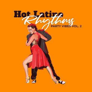 Hot Latino Rhythms: Party Vibes vol. 2