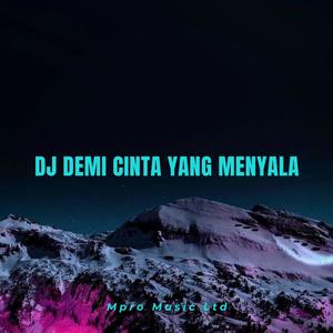 DJ DEMI CINTA YANG MENYALA