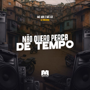 Não Quero Perca de Tempo (Explicit)