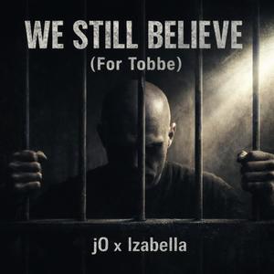 We Still Believe (For Tobbe)