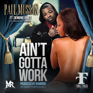 Ain't Gotta Work (feat. Demond Jones) (Explicit)
