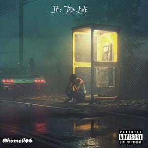 It's Too Late (feat. HOME_Bouy,Ca$Tro,Sbudah Mabucado & Milo Junior) [Explicit]