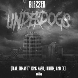 Underdogs (feat. Enkay47, King Kash, Heritik & JL B Hood) (Explicit)