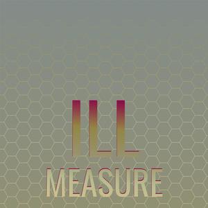 Ill Measure