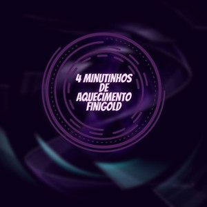 4 Minutinhos de Aquecimento Finigold (Explicit)