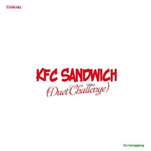 KFC Sandwich (Duet Challenge) (feat. Citikidz)