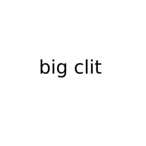 big clit (Explicit)