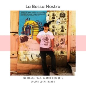 La Bossa Nostra (feat. Yasmin Lozano & Julian Lucas Mayer)