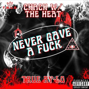 Never Gave A **** (feat. TRUE Ry-Lo) (Explicit)