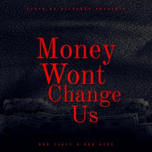 Money Wont Change Us (Explicit)