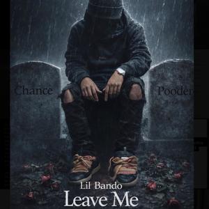 Leave Me (Explicit)
