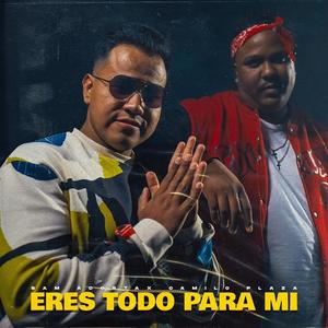 Eres todo para mí (feat. Camilo Plaza Rap)