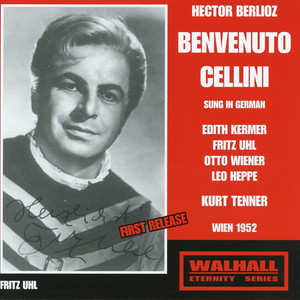 Berlioz, H.: Benvenuto Cellini (Sung in German) [Opera] [Kermer, Wiener, Vienna Tonkünstler Choir, Great Vienna Radio Orchestra, Tenner] [1952-1953]