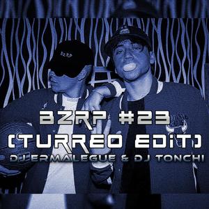 BZRP SESSION #23 (Turreo Edit) (feat. DJ Tonchi)