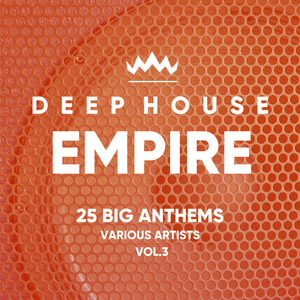 Deep-House Empire (25 Big Anthems) , Vol. 3