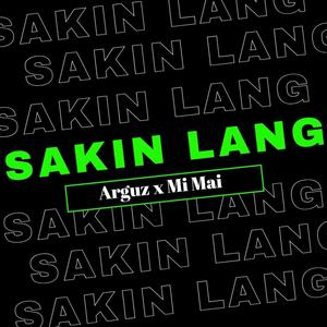 Sakin Lang (feat. Arguz & MiMai)