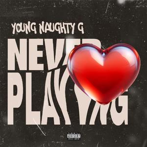 Never Playing (Explicit)