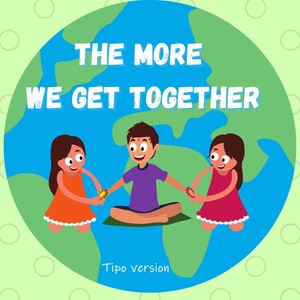 The More We Get Together (Tipo Version)
