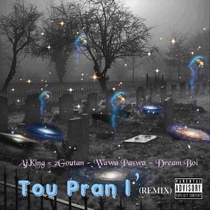 Tou Pran L’ [feat. 2goutan, Wawa Paswa & Dream Boi] (Remix|Explicit)