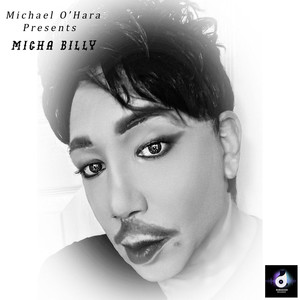 Michael O'Hara Presents Micha Billy!