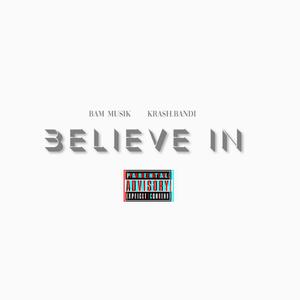 Believe In (feat. Krash.Bandi)