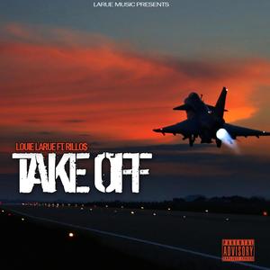 Louie LaRue - Take Off(feat. Rillo$) (Explicit)