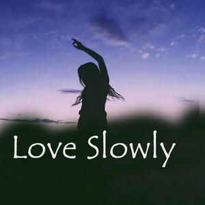 Love Slowly