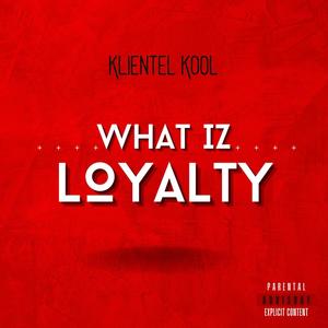 What Iz Loyalty (Explicit)