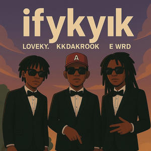 ifykyk (feat. LoveKy. & KKDAKROOK)