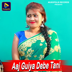 Aaj Guiya Debe Tani