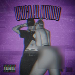 UNICA AL MONDO (Explicit)