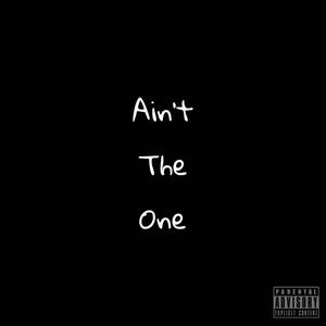 Ain't The One (Explicit)