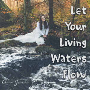 Let Your Living Waters Flow