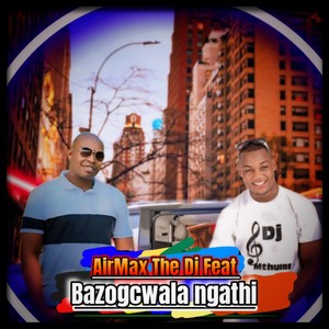 Bazogcwala Ngathi