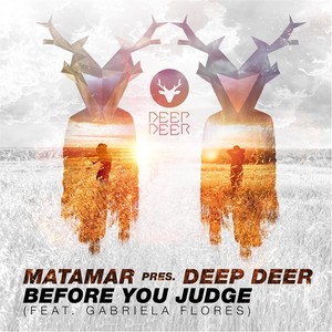Before You Judge (Matamar Presents Deep Deer) [feat. Gabriela Flores]