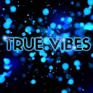 True Vibes (feat. ChrissNonStop)