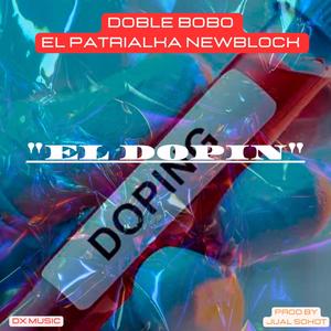 El Dopin (feat. El Patrialka NewBlock) [Explicit]