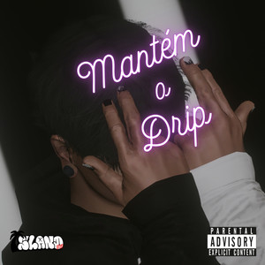 Mantém o Drip (Explicit)