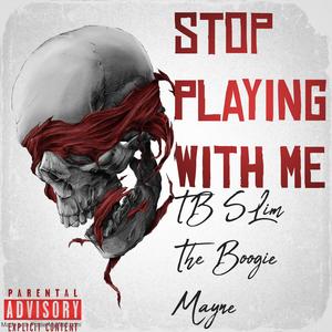 Stop Playin With Me (feat. Tumbo Tha God) (Explicit)