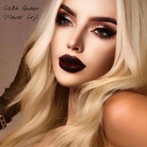 Ca$h Queen (Never Cry) (Explicit)