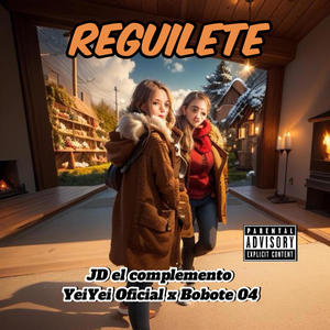 Reguilete (feat. Yei Yei Oficial & Bobote 04) [Explicit]