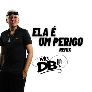 Ela e um Perigo (Remix) [Explicit]